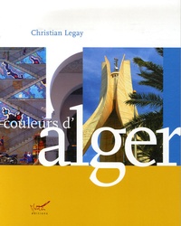 Christian Legay - Couleurs d'Alger.