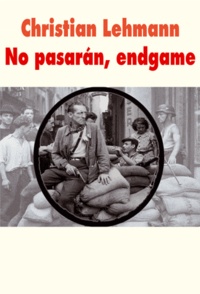 Christian Lehmann - No pasarán Tome 3 : Endgame.