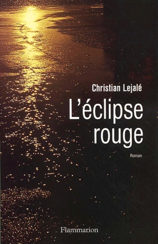 Christian Lejalé - L'Eclipse Rouge.