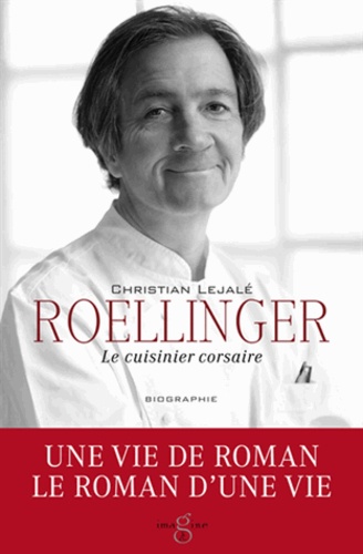 Christian Lejalé - Roellinger - Le cuisinier corsaire.