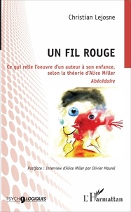 Christian Lejosne - Un fil rouge - Ce qui relie l'oeuvre d'un auteur à son enfance, selon la théorie d'Alice Miller.