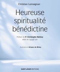 Christian Lemaignan - Heureuse spiritualité bénédictine.