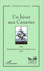 Christian Lemarcis - Un hiver aux Canaries.
