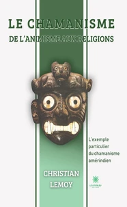 Le chamanisme - De l'animisme aux religions
