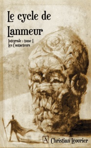 Christian Léourier - Le cycle de Lanmeur Intégrale Tome 1 : Les Contacteurs.