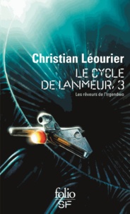 Christian Léourier - Le cycle de Lanmeur Tome 3 : Les rêveurs de l'Irgendwo.