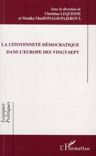 Christian Lequesne et Monika MacDonagh-Pajerova - La citoyenneté démocratique dans l'Europe des vingt-sept.
