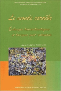 Christian Lerat - Le monde caraïbe - Echanges transatlantiques et horizons post-coloniaux.