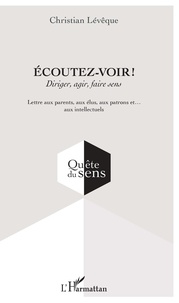 Téléchargements ebook gratuits au format epub Ecoutez-voir !  - Diriger, agir, faire sens en francais 9782343181608 par Christian Lévêque RTF CHM MOBI