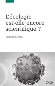Christian Lévêque - L'écologie est-elle encore scientifique ?.