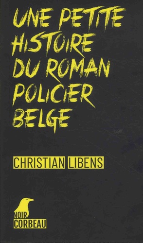Christian Libens - Une petite histoire du roman policier belge.