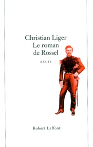 Christian Liger - Le roman de Rossel - Récit.
