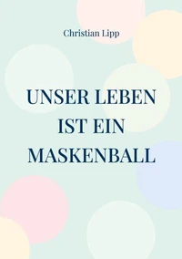 Unser Leben ist ein Maskenball
