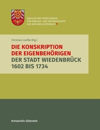 Christian Loefke et Kreisarchiv Gütersloh . - Die Konskription der Eigenbehörigen der Stadt Wiedenbrück 1602 bis 1734.