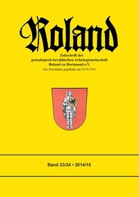 Christian Loefke et  Roland zu Dortmund e. V. - Roland - Zeitschrift der genealogisch-heraldischen Arbeitsgemeinschaft Roland zu Dortmund e. V. Band 23/24.
