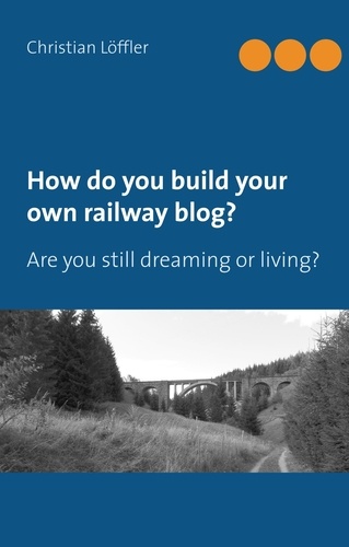 How do you build your own railway blog?. Are you still dreaming or living?