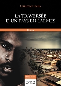 Christian Lonsa - La traversée d'un pays en larmes.