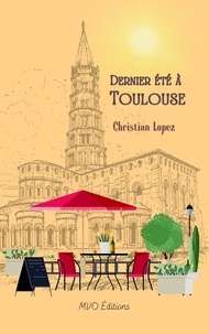 Christian Lopez - Dernier été à Toulouse.