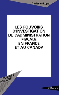 Les pouvoirs d'investigation de l'administration fiscale en France et au Canada