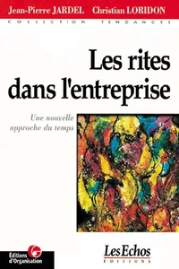 LES RITES DANS L'ENTREPRISE. Une nouvelle approche du temps