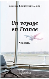 Christian Louhou Kinsangou - Un voyage en France - Nouvelles.