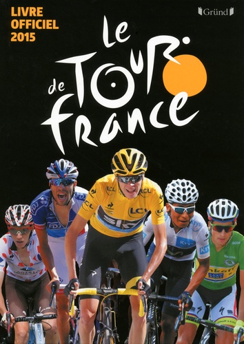 Christian-Louis Eclimont - Le Tour de France - Le livre officiel 2015.