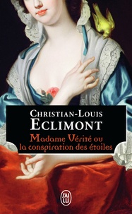 Christian-Louis Eclimont - Madame Vérité ou la conspiration des étoiles.
