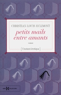 Christian-Louis Eclimont - Petits mails entre amants.
