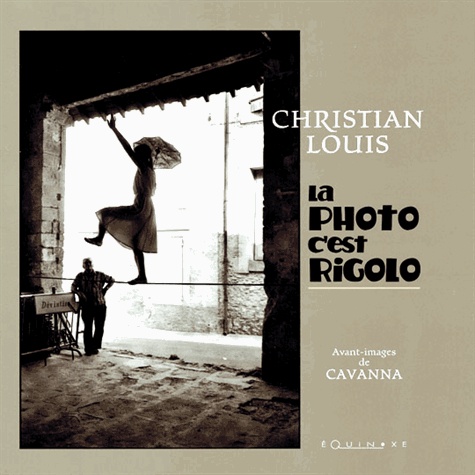 Christian Louis - La Photo C'Est Rigolo.
