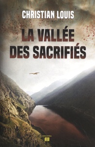 Christian Louis - La vallée des sacrifiés.