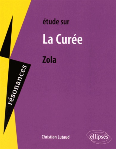 Christian Lutaud - Etude sur La Curée, Emile Zola.