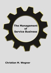 Christian M. Wegner - The Management of Service Business.
