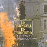 La Fete En Perigord. Tome 1, La Carnaval En Perigord