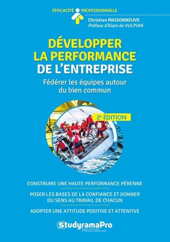 Développer la performance de l'entreprise. Fédérer les équipes autour du bien commun relationnel 2e édition