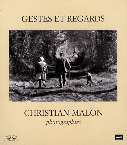 Christian Malon - Gestes et regards - Paysans d'Auvergne et de Normandie.