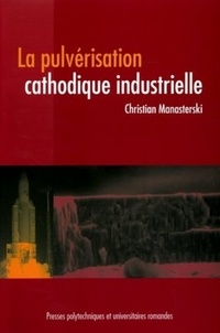 Christian Manasterski - La pulvérisation cathodique industrielle.