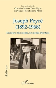 Christian Manso et Pierre Peyré - Joseph Peyré (1892-1968) - L'écriture d'un monde, un monde d'écriture.