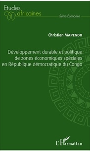 Christian Mapendo - Développement durable et politique de zones économiques spéciales en République démocratique du Congo.