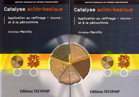 Christian Marcilly - Catalyse acido-basique - Application au raffinage et à la pétrochimie, 2 volumes.