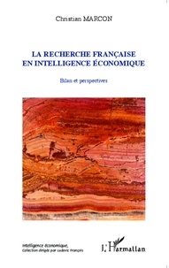 Christian Marcon - La recherche française en intelligence économique - Bilan et perspectives.