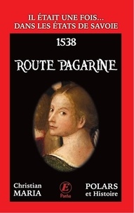 Christian Maria - Il était une fois dans les Etats de Savoie Tome 6 : Route Pagarine.