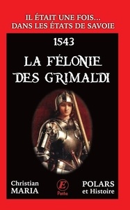 Christian Maria - Il était une fois dans les Etats de Savoie Tome 8 : La félonie des Grimaldi.