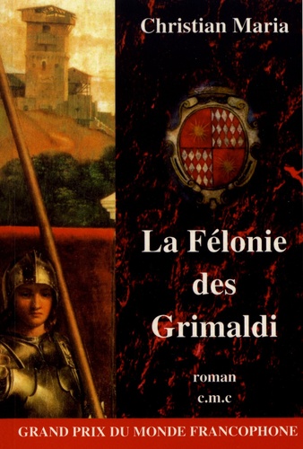 Christian Maria - La félonie des Grimaldi.