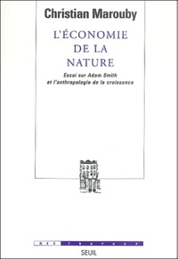 Christian Marouby - L'économie de la nature - Essai sur Adam Smith et l'anthropologie de la croissance.