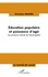 Education populaire et puissance d'agir. Les processus culturels de l'émancipation