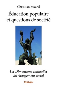 Télécharger le livre électronique pdf Education populaire et questions de société  - Les dimensions culturelles du changement social (Litterature Francaise) 9782414017560
