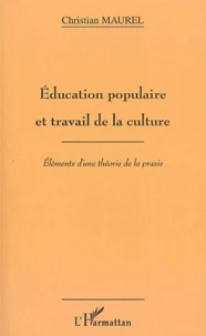 Education Populaire Et Travail De La Culture. Elements D'Une Theorie De La Praxis