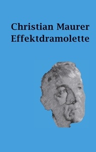 Christian Maurer - Effektdramolette.