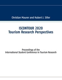 Christian Maurer et Hubert J. Siller - ISCONTOUR 2020 Tourism Research Perspectives - Proceedings of the International Student Conference in Tourism Research.