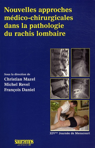 Christian Mazel et Michel Revel - Nouvelles approches médico-chirurgicales dans la pathologie du rachis lombaire.
